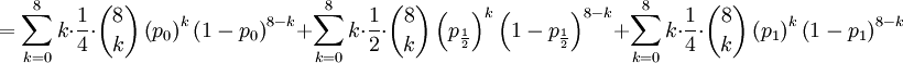 =\sum_{k=0}^{8}k\cdot \frac{1}{4}\cdot \binom{8}{k}\left( p_{0}\right) ^{k}\left( 1-p_{0}\right) ^{8-k}+\sum_{k=0}^{8}k\cdot \frac{1}{2}\cdot \binom{8}{k}\left( p_{\frac{1}{2}}\right) ^{k}\left( 1-p_{\frac{1}{2}}\right) ^{8-k}+\sum_{k=0}^{8}k\cdot \frac{1}{4}\cdot \binom{8}{k}\left(p_{1}\right) ^{k}\left( 1-p_{1}\right) ^{8-k} 