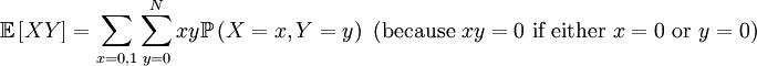 \mathbb{E}\left[ XY\right] =\sum_{x=0,1}\sum_{y=0}^{N}xy\mathbb{P}\left(X=x,Y=y\right) \text{ (because }xy=0\text{ if either }x=0\text{ or }y=0\text{)} 